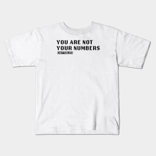 You Are Not Your Numbers (Black logo) Kids T-Shirt